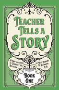 Teacher Tells a Story: Book One