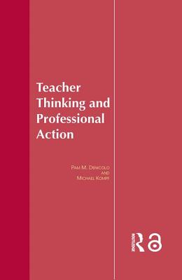 Teacher Thinking & Professional Action - Denicolo, Pam (Editor), and Kompf, Michael (Editor)