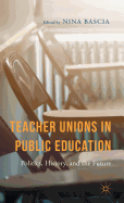 Teacher Unions in Public Education: Politics, History, and the Future
