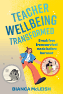 Teacher Wellbeing Transformed: Break Free From Survival Mode Before Burnout