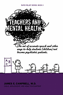 Teachers and Mental Health: The art of accurate speech and other ways to help students (children) not become psychiatric patients. - Campbell, James E
