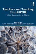 Teachers and Teaching Post-Covid: Seizing Opportunities for Change
