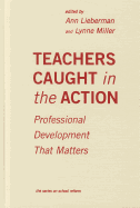 Teachers Caught in the Action: Professional Development That Matters