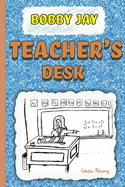 Teacher's Desk: The first book in a funny series for boys 6-8