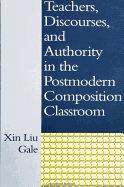 Teachers, Discourses, and Authority in the Postmodern Composition Classroom