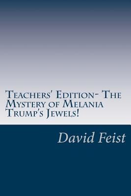 Teachers' Edition- The Mystery of Melania Trump's Jewels! - Feist, David