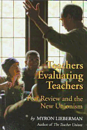 Teachers Evaluating Teachers: Peer Review and the New Unionism