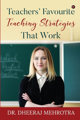 Teachers' Favourite Teaching Strategies That Work - Dr Dheeraj Mehrotra