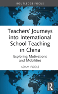 Teachers' Journeys into International School Teaching in China: Exploring Motivations and Mobilities