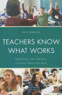 Teachers Know What Works: Experience, Not Statistics, Confirms What Will Work