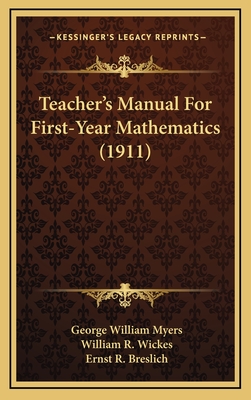 Teacher's Manual for First-Year Mathematics (1911) - Myers, George William, and Wickes, William R, and Breslich, Ernst R