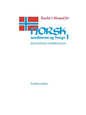Teacher's Manual for Norsk, Nordmenn Og Norge 1: Beginning Norwegian - Stokker, Kathleen