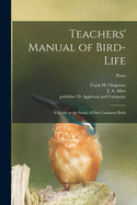 Teachers' Manual of Bird-life; a Guide to the Study of Our Common Birds; plates