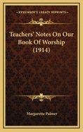 Teachers' Notes on Our Book of Worship (1914)