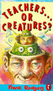 Teachers...or Creatures?
