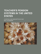 Teachers' Pension Systems in the United States: A Critical and Descriptive Study