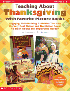 Teaching about Thanksgiving with Favorite Picture Books: Engaging, Skill-Building Activities That Use the Very Best Fiction and Nonfiction Books to Teach about This Important Holiday