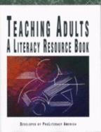 Teaching Adults: A Literacy Resource Book - Laubach Literacy Action