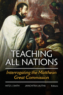 Teaching All Nations: Interrogating the Matthean Great Commission