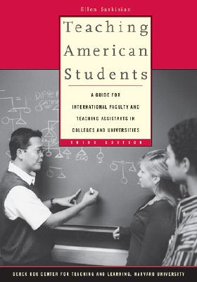 Teaching American Students: A Guide for International Faculty and Teaching Assistants in Colleges and Universities - Sarkisian, Ellen