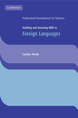 Teaching and Assessing Skills in Foreign Languages - Woods, Caroline