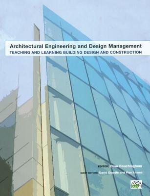 Teaching and Learning Building Design and Construction - Dowdle, David, and Ahmed, Vian