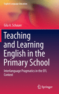 Teaching and Learning English in the Primary School: Interlanguage Pragmatics in the EFL Context