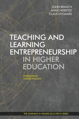 Teaching and Learning Entrepreneurship in Higher Education - Nygaard, Claus (Editor)