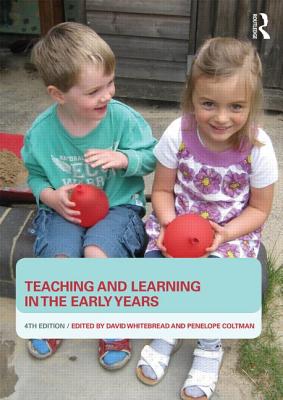 Teaching and Learning in the Early Years - Whitebread, David (Editor), and Coltman, Penny (Editor)