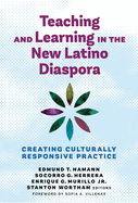 Teaching and Learning in the New Latino Diaspora: Creating Culturally Responsive Practice