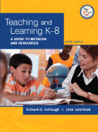Teaching and Learning K-8: A Guide to Methods and Resources