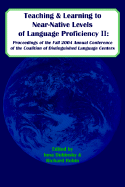 Teaching and Learning to Near-Native Levels of Language Proficiency II: Proceeedings of the Fall 2004 Conference of the Coalition of Distinguished LAN