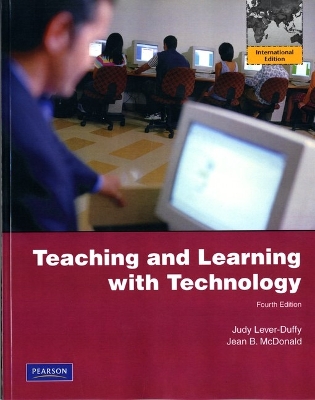 Teaching and Learning with Technology: International Edition - Lever-Duffy, Judy, and McDonald, Jean