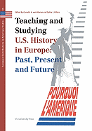 Teaching and Studying US History in Europe: Past, Present and Future