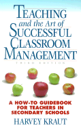 Teaching and the Art of Successful Classroom Management: A How-To Guidebook for Teachers in Secondary Schools
