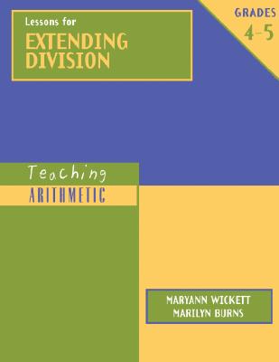 Teaching Arithmetic: Lessons for Extending Division, Grades 4-5 - Burns, Marilyn, and Wickett, Maryann