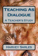 Teaching as Dialogue: A Teacher's Study