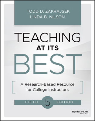 Teaching at Its Best: A Research-Based Resource for College Instructors - Zakrajsek, Todd D, and Nilson, Linda B