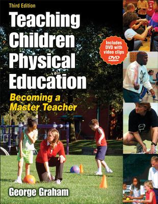 Teaching Children Physical Education - 3rd Edition: Becoming a Master Teacher - Graham, George