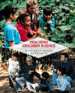 Teaching Children Science: A Project-Based Approach - Krajcik, Joseph, and Czerniak, Charlene, and Berger, Carl