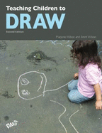 Teaching Children to Draw: A Guide for Teachers & Parents