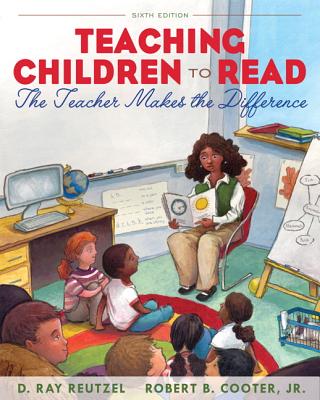 Teaching Children to Read: The Teacher Makes the Difference - Reutzel, D Ray, PhD, and Cooter, Robert B, Jr.