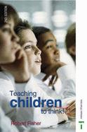 Teaching Children to Think - Fisher, Robert