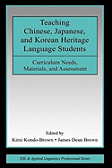 Teaching Chinese, Japanese, and Korean Heritage Language Students: Curriculum Needs, Materials, and Assessment