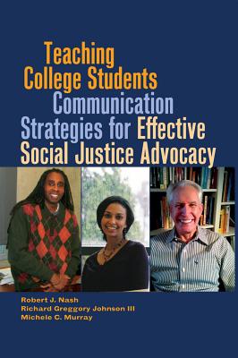 Teaching College Students Communication Strategies for Effective Social Justice Advocacy - Brock, Rochelle, and Johnson, Richard Greggory, III, and Nash, Robert J