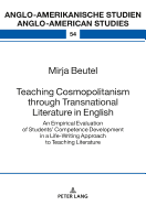 Teaching Cosmopolitanism through Transnational Literature in English: An Empirical Evaluation of Students' Competence Development in a Life-Writing Approach to Teaching Literature