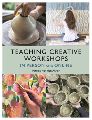Teaching Creative Workshops In Person and Online - van den Akker, Patricia