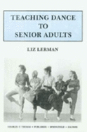 Teaching Dance to Senior Adults - Lerman, Liz