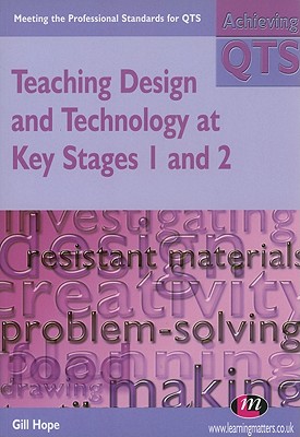 Teaching Design and Technology at Key Stages 1 and 2 - Hope, Gill