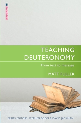 Teaching Deuteronomy: From Text to Message - Fuller, Matthew
